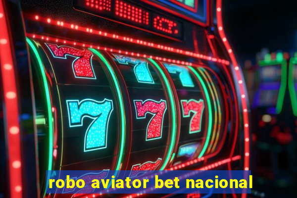 robo aviator bet nacional